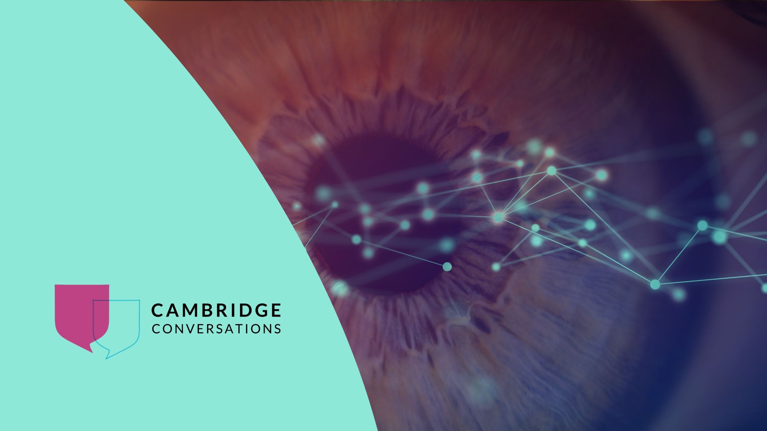 Cambridge Conversations event image showing neural type vector graphics overlaid on a close up image of an eye