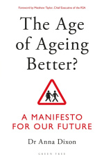 The Age of Ageing Better? A Manifesto For Our Future