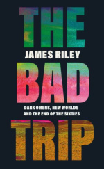 The Bad Trip: Dark Omens, New Worlds and the End of the Sixties