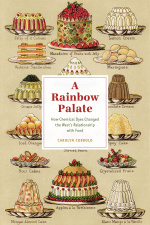 A Rainbow Palate How Chemical Dyes Changed the West's Relationship with Food