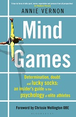 Mind Games. Determination, Doubt and Lucky Socks: an Insider's Guide to the Psychology of Elite Athletes
