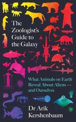 The Zoologist's Guide to the Galaxy is the story of how life really works, on Earth and in space.