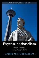 Psycho-nationalism: Global Thought, Iranian Imaginations (The Global Middle East)