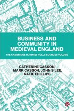 Business and Community in Medieval England. The Cambridge Hundred Rolls Source Volume