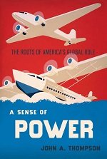 A Sense of Power - The Roots of America's Global Role