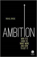 Ambition: why it's good to want more and how to get it