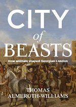 City of Beasts: How animals shaped Georgian London