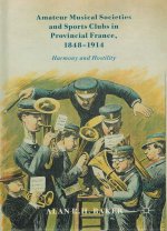 Amateur Musical Societies and Sports Clubs in Provincial France, 1848-1914