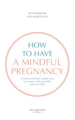 How to have a mindful pregnancy