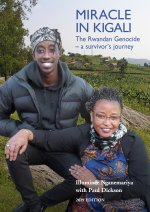 Miracle in Kigali, The Rwandan Genocide - a survivor's journey 2019 edition