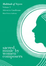 Sacred Music by Women Composers Volume 3: Advent to Candlemas