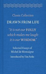 Drawn from Life: Selected Essays of Michel de Montaigne, introduced by Tim Parks