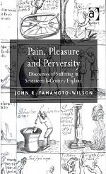 Pain, Pleasure and Perversity: Discourses of Suffering in Seventeenth-Century England