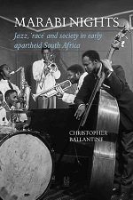 Marabi nights: Jazz, ‘race’ and society in early apartheid South Africa