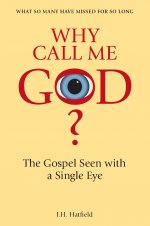Why Call Me God - The Gospel Seen with a Single Eye