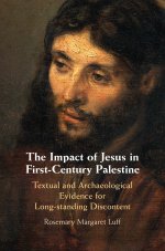 The Impact of Jesus in First-Century Palestine. Textual and Archaeological Evidence for Long-standing Discontent
