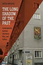 The Long Shadow of the Past: Contemporary Austrian Literature, Film, and Culture
