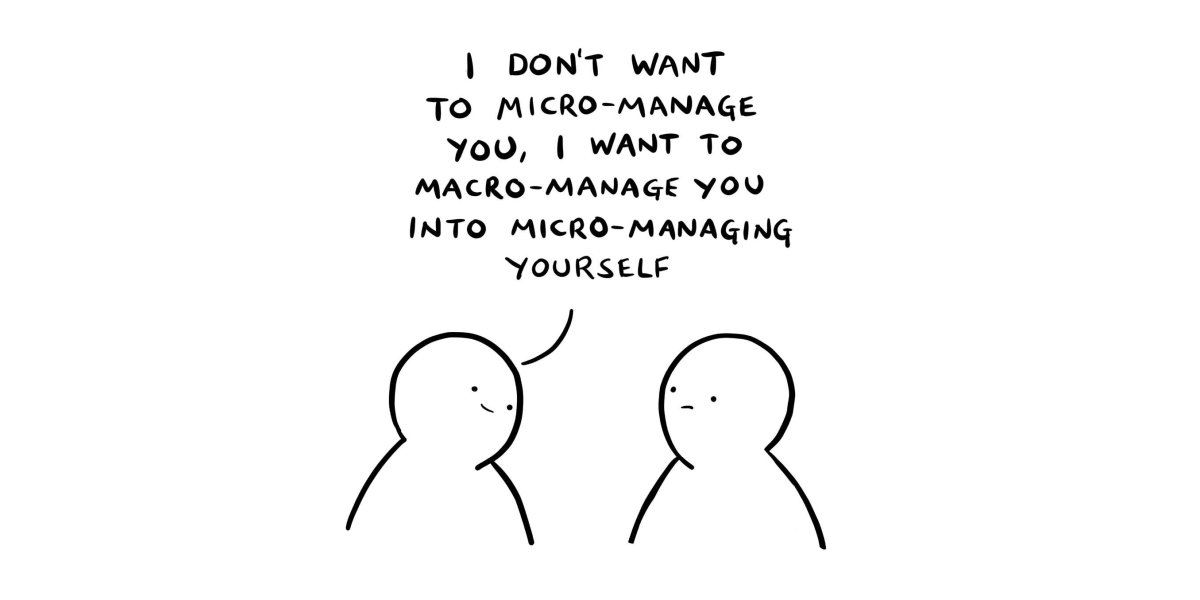 I want to micro-manage you into micro-managing yourself: cartoon
