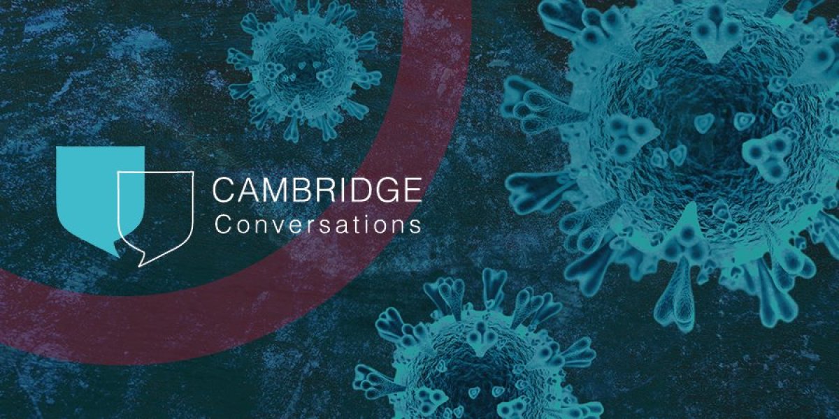 Cambridge Conversations - COVID-19