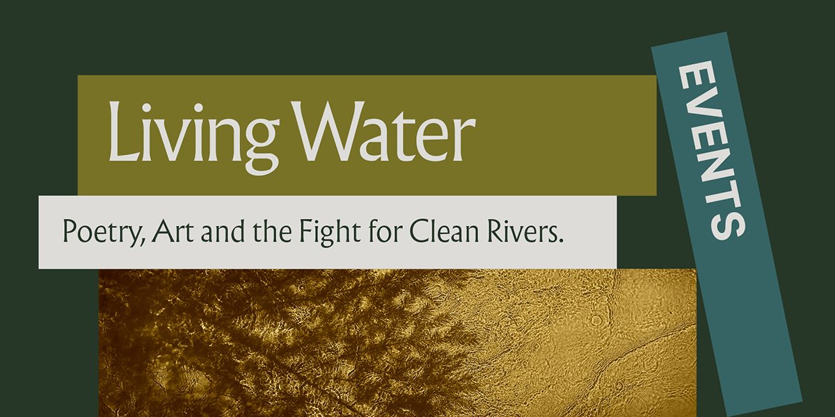 Promotional graphic for a talk titled “Living Water: Poetry, Art and the Fight for Clean Rivers,” featuring abstract imagery